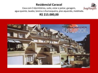 Residencial Caracol Casa com 3 dormitórios, suite, estar e jantar, garagem,  agua quente, lavabo, lareira e churrasqueira, piso aquecido, mobiliada. R$ 215.000,00 