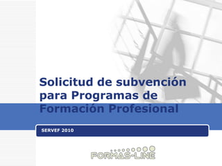 Solicitud de subvención para Programas de Formación Profesional SERVEF 2010 
