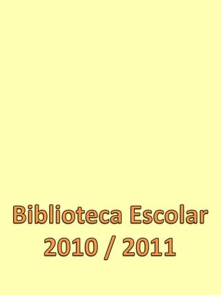 Biblioteca Escolar2010 / 2011