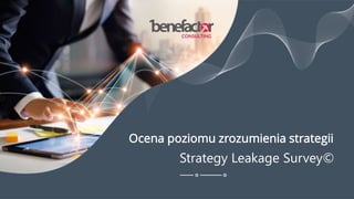 Ocena poziomu zrozumienia strategii
Strategy Leakage Survey©
 