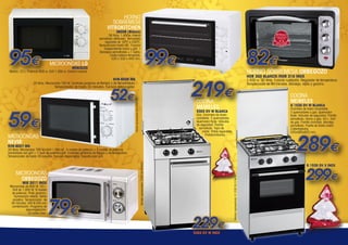 HORNO
SOBREMESA
VITROKITCHEN
3600B (Blanco)

95€

MICROONDAS LG

36 litros. 1.400w. Interior
esmaltado vitrificado. Termostato
regulable de 50ºC a 250ºC.
Temporizador hasta 90´. Función
independiente horno y grill. 1
Bandejas esmaltadas + 1 rejilla.
Cristal exterior templado.
520 x 330 x 440 mm.

MH6322D

Blanco. 23 L. Potencia 800 w. Grill 1.000 w. Control manual.

Modelo representado: NVR-6027 MG

59€

82€

HORNO SOBREMESA ORBEGOZO
HOR 300 BLANCO /HOR 310 INOX

219€

NVR-6026 MG
20 litros. Microondas 700 W. Controles giratorios de tiempo y de temperatura.
Temporizador de hasta 35 minutos. Función descongelar.

52€

99€

1.500 w. 30 litros. Función rustipollo. Regulador de temperatura.
Temporizador de 60 minutos. Bandeja, rejilla y gancho.

COCINA
MEIRELES

COCINA
MEIRELES

G 1530 DV W BLANCA

Encimera de Acero inoxidable.
3 quemadores a gas. Quemador
triple. Válvulas de seguridad. Parrilla
esmaltada. Horno a gas. 44 L. Grill
de gas. Parrilla cromada. Bandeja
esmaltada. Puerta de doble cristal.
Calientaplatos.
535x565x820 mm.

5302 DV W BLANCA

Gas. Encimera de Acero
noxidable. 3 quemadores.
Quemador triple. Válvulas
de seguridad. Parrilla
esmaltada. Tapa de
cristal. Patas regulables.
Portabombonas.

MICROONDAS
NEVIR

289€

NVR-6027 MG

MIG 2011 INOX

Microondas de 800 W. 20 L.
Grill de 1.000 W. 9 niveles
de potencia. Plato giratorio.
Iluminación interior. Señal
acústica. Temporizador de
30 minutos. Grill & Grill con
combinación. Programa de
descongelación.
En acero inox.

79€

G 1530 DV X INOX

229€
5302 DV W INOX

Modelo representado: G 1530 DV X INOX

MICROONDAS
ORBEGOZO

Modelo representado: 5302 DV W INOX

20 litros. Microondas 700 W+Grill 1.000 W. 5 niveles de potencia + 3 niveles de potencia
combinada con grill + 1 nivel de potencia grill. Controles giratorios de tiempo y de temperatura.
Temporizador de hasta 35 minutos. Función descongelar. Soporte para grill.

299€

 