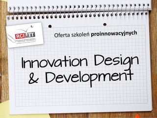 Oferta szkoleń dedykowanych "Innovation Design & Development"