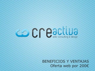 BENEFICIOS Y VENTAJAS
   Oferta web por 200€
 