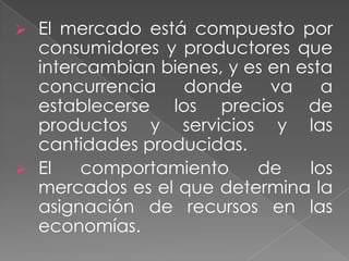 La economía se basa en las decisiones que los agentes económicos (productores y consumidores) realicen. 