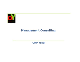 Management Consulting



      Ofer Yuval
 