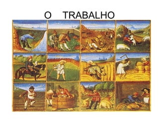 O TRABALHO
 