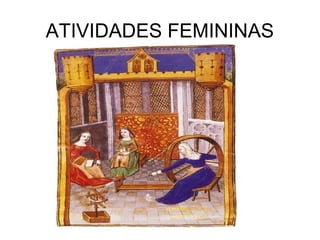 ATIVIDADES FEMININAS
 