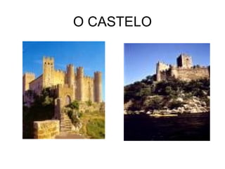 O CASTELO
 