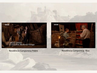 Residência Camponesa Pobre Residência Camponesa Rica
 