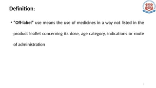 OFF- LABEL USE OF DRUGS.pptx- Dr. Debendra Suman | PPTX