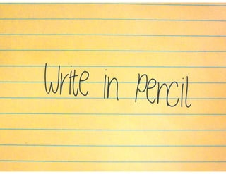 Write in Pencil
 