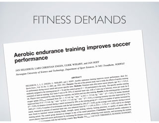 •Aerobic endurance improves distance covered,
number of sprints, involvements with the ball
 