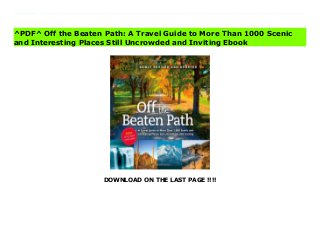 DOWNLOAD ON THE LAST PAGE !!!!
^PDF^ Off the Beaten Path: A Travel Guide to More Than 1000 Scenic and Interesting Places Still Uncrowded and Inviting books Off the Beaten Path spotlights over 1,000 of the United States' most overlooked must- see destinations. Plan an unforgettable vacation with this best-selling travel book-a super-easy reference that shows you where to go, how to get there, and what you need to know before you begin your adventure.The best-selling Reader's Digest travel book has 40% new content including over 200 new sites, over 200 new full-color photographs, and all-new, up-to- date maps. Off the Beaten Path spotlights over 1,000 of the United States' most overlooked must- see destinations. In a state-by-state A-to-Z format, this budget-friendly vacation planner reveals the best-kept secret spots so that no matter where you live, you can plan an unforgettable local vacation within an hour or two of your home. Each of the featured sites has been verified by the respective state's tourist bureau as still being off the beaten path. Revel in nature, science, art, and culture, and encounter the unexpected as you explore undiscovered gems. This exciting new edition features: 1,000 sites-more than 200 new sites and over 300 photographs-more than 200 brand new Brand-new detailed state road maps, and revised and updated tourist information- plus links to the attraction's website New feature-Did You Know fact boxes, and three new icons representing pet- friendly, handicap-accessible, and wi-fi compatible sites Sidebars containing seasonal events for each state Packed with innovative ideas for fun day trips and truly memorable vacations for travelers of every temperament, penchant, and budget, this unparalleled escape book leads you to New Hampshire's castle in the clouds. pontoon boating through the Florida Everglades, dinosaurs trails through Colorado, an authentic jousting tournament in Virginia, or a stroll down America's oldest street in New York City. Plan an unforgettable vacation with this
best-selling travel book-a super-easy reference that shows you where to go, how to get there, and what you need to know before you begin your adventure.
^PDF^ Off the Beaten Path: A Travel Guide to More Than 1000 Scenic
and Interesting Places Still Uncrowded and Inviting Ebook
 