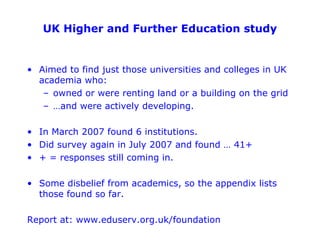 UK Higher and Further Education study <ul><li>Aimed to find just those universities and colleges in UK academia who: </li>...