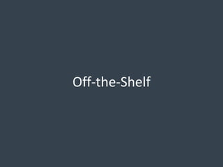 Off-the-Shelf

 
