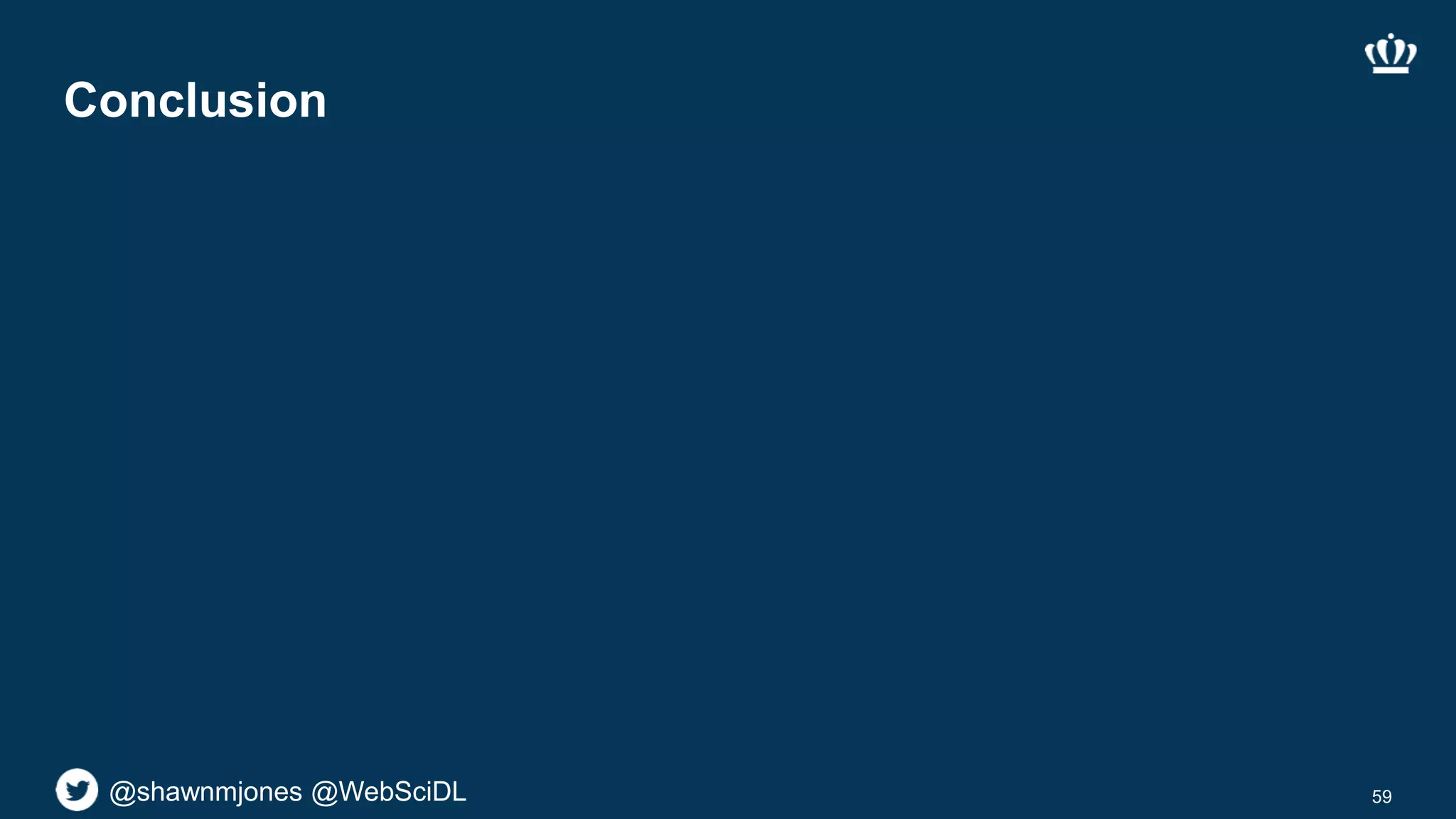 @shawnmjones @WebSciDL
Conclusion
59
 