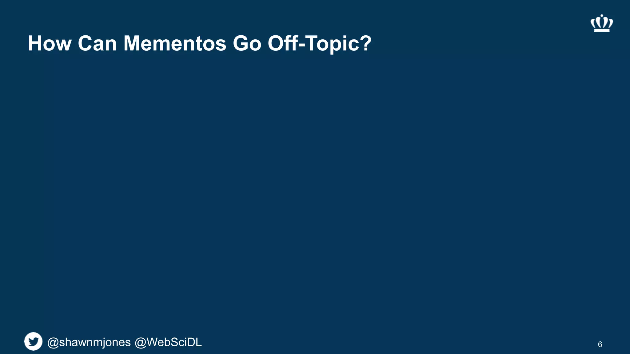 @shawnmjones @WebSciDL
How Can Mementos Go Off-Topic?
6
 