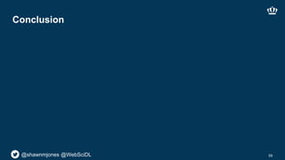 @shawnmjones @WebSciDL
Conclusion
59
 