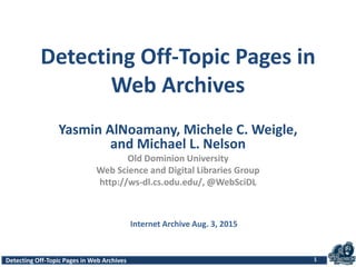 Detecting Off-Topic Pages in Web ArchivesDetecting Off-Topic Pages in Web Archives
Detecting Off-Topic Pages in
Web Archiv...
