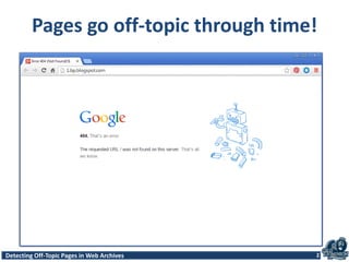 Detecting Off-Topic Pages in Web Archives
Pages go off-topic through time!
2
 