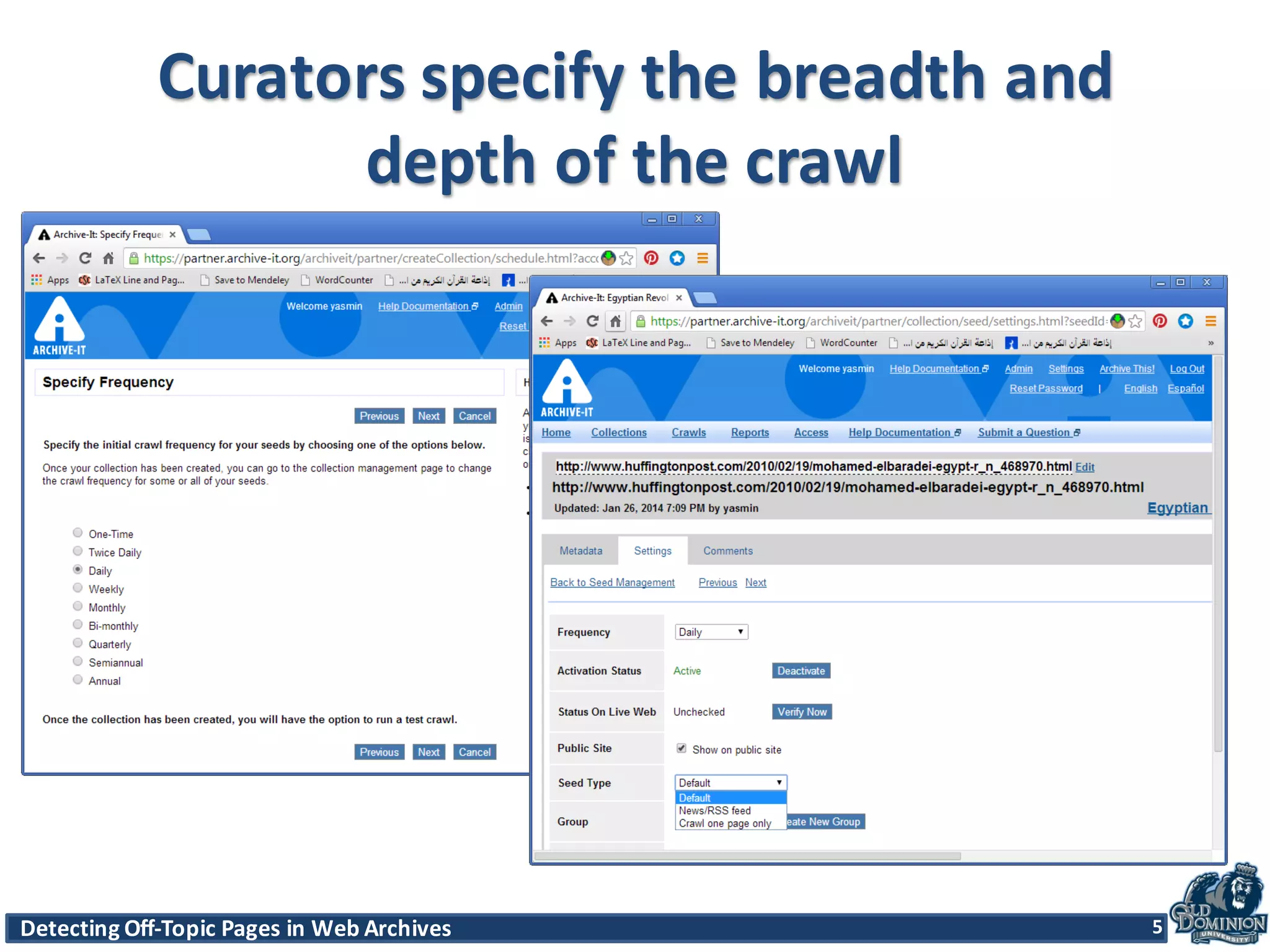 Detecting	
  Off-­‐Topic	
  Pages	
  in	
  Web	
  Archives 5Detecting	
  Off-­‐Topic	
  Pages	
  in	
  Web	
  Archives 5
Curators	
  specify	
  the	
  breadth	
  and	
  
depth	
  of	
  the	
  crawl
5
 