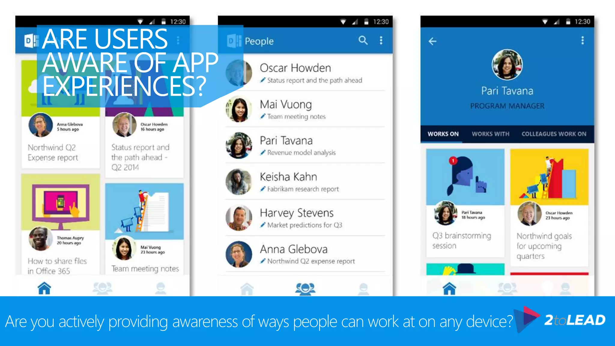 ARE USERS
AWARE OF APP
EXPERIENCES?
Are you actively providing awareness of ways people can work at on any device?
 
