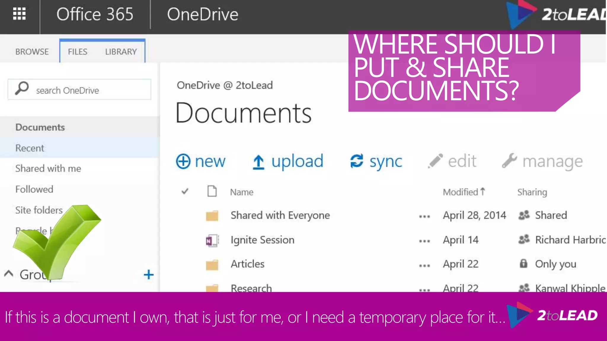 If this is a document I own, that is just for me, or I need a temporary place for it…
WHERE SHOULD I
PUT & SHARE
DOCUMENTS?
 