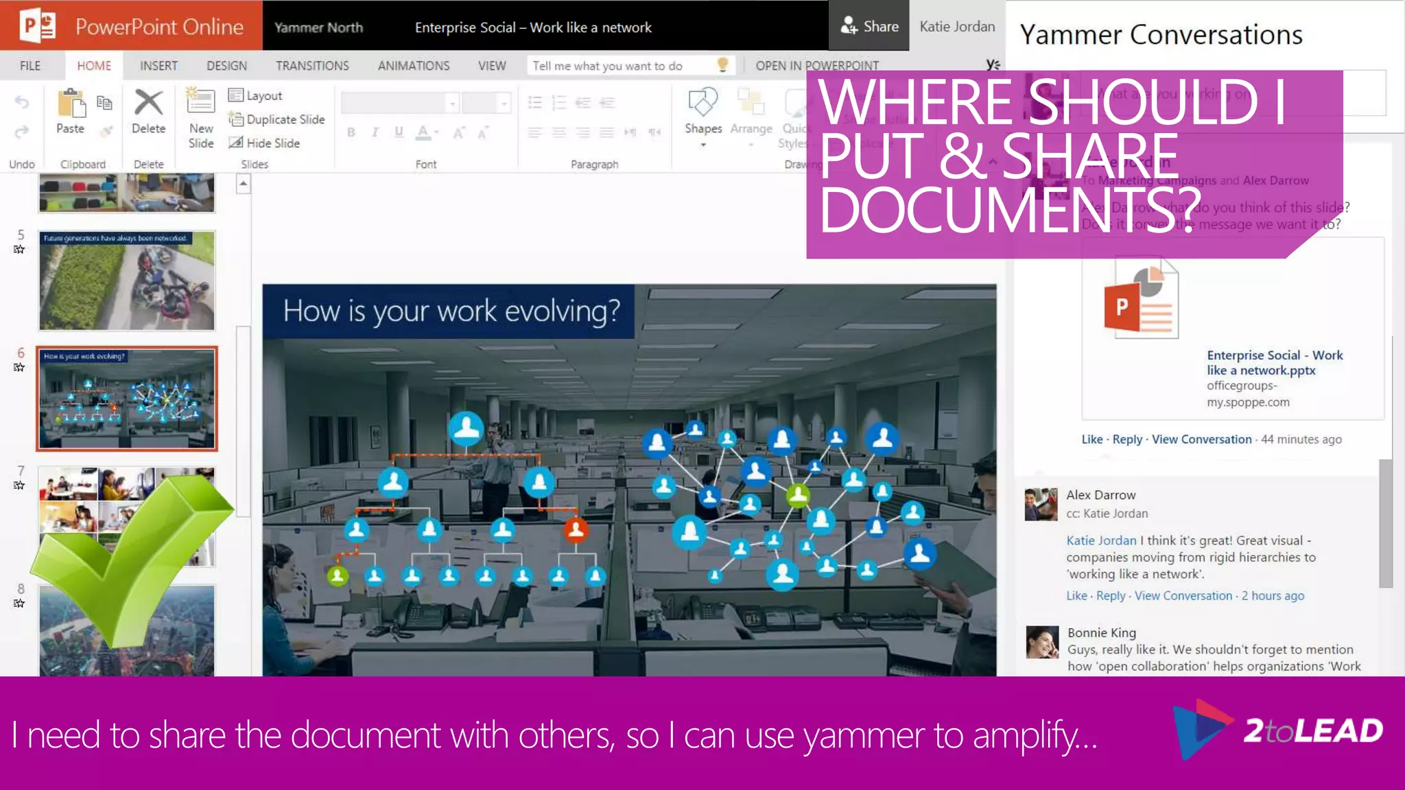 I need to share the document with others, so I can use yammer to amplify…
WHERE SHOULD I
PUT & SHARE
DOCUMENTS?
 