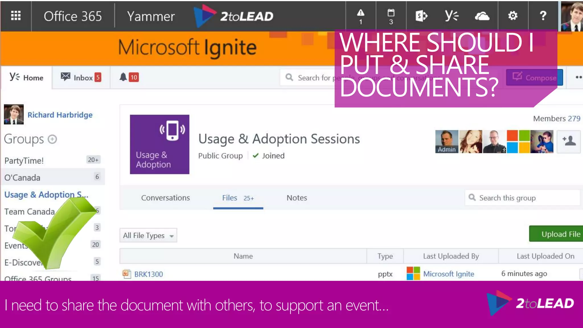 I need to share the document with others, to support an event…
WHERE SHOULD I
PUT & SHARE
DOCUMENTS?
 
