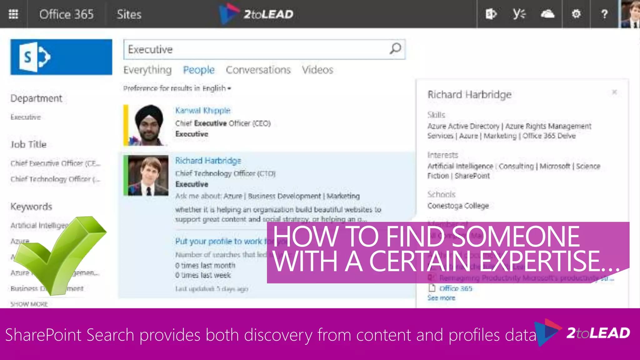 HOW TO FIND SOMEONE
WITH A CERTAIN EXPERTISE…
SharePoint Search provides both discovery from content and profiles data.
 