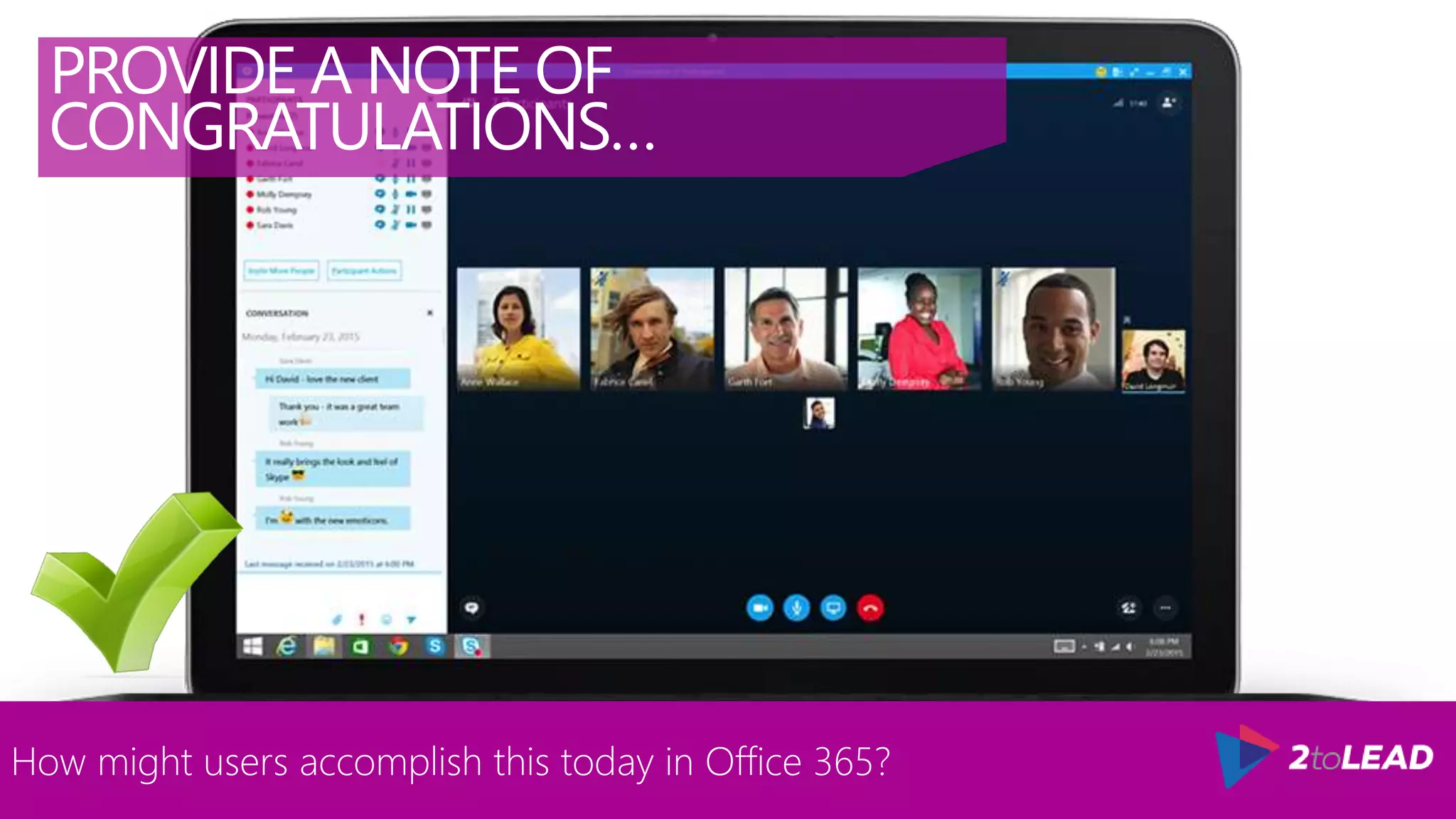 How might users accomplish this today in Office 365?
PROVIDE A NOTE OF
CONGRATULATIONS…
 