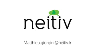 Matthieu.giorgini@neitiv.fr

 