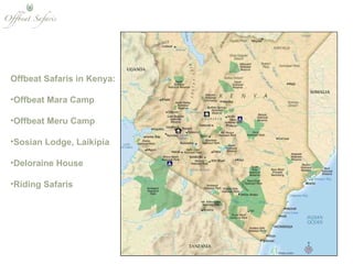 Offbeat Safaris in Kenya: Offbeat Mara Camp Offbeat Meru Camp Sosian Lodge, Laikipia Deloraine House Riding Safaris 
