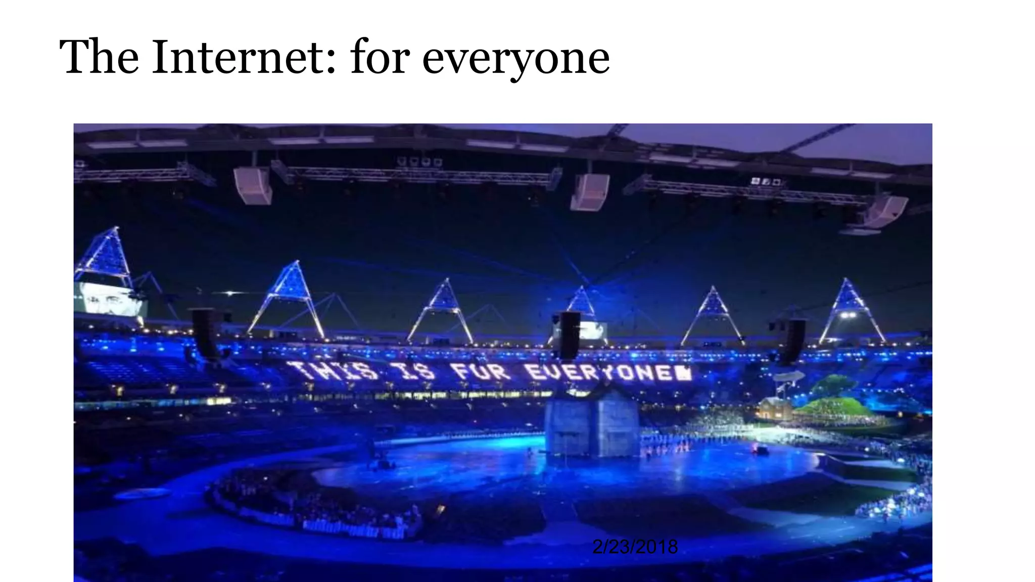 The Internet: for everyone
2/23/2018
 