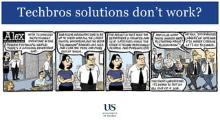 Techbros solutions don’t work?
 