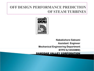 Nabakishore Satnami
                 Assistant Engineer
 Mechanical Engineering Department
                 BTPS’A(1X500MW)
DAMODAR VALLEY CORPORATION
 