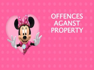OFFENCES
AGANST
PROPERTY
 