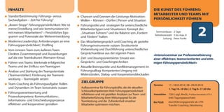 2Seminardauer: 2 Tage
Teilnehmerzahl: 3 bis max. 8
Leitung: Petra Funke
Termine 17.–18.03.2016 | 08.–09.09.2016
Investition 750 € zzgl. MwSt.| Frühbucherrabatt: 675 €
(inkl. Tagungspauschale)
Ihr PLUS Durchführungsgarantie ab 3 TN
Transfer-Coaching | Monitoring
INHALTE
Standortbestimmung: Führungs- versus
Sachaufgaben – Zeit für Führung?
„Boxen-Stopp“ Führungspersönlichkeit: Wie ist
meine Einstellung und wie kommuniziere ich
mit meinen Mitarbeitern? – Persönliches Ego-
gramm und Potenziale der Weiterentwicklung
Modernes Leadership: Anforderungen an eine
Führungspersönlichkeit | Profiling
Vom inneren Team zum äußeren Team:
Direktes Zusammenspiel und Auswirkungen
auf die vier Teamkulturen (Riemann-Kreuz)
Führen von Teams: Merkmale erfolgreicher
Teams und der Einfluss von Teamtypen
Analyse und Stärkung der Teampotentiale
(Teamverstärker): Förderung der Teament-
wicklung – Teamregeln setzen
Team-Coaching als Führungsaufgabe: Rollen
und Dynamiken im Team konstruktiv nutzen
Führungsverantwortung und
Prozesskompetenz: Kommunikations-,
Informations- und Entscheidungsprozesse
effektiver und kooperativer gestalten
DIE KUNST DES FÜHRENS:
MITARBEITER UND TEAMS MIT
PERSÖNLICHKEIT FÜHREN
»Intensivseminar zur Professionalisierung
einer effektiven, teamorientierten und stim-
migen Führungspersönlichkeit«
ZIELGRUPPE
Aufbauseminar für Führungskräfte, die die aktuellen
Schlüsselkompetenzen ihrer Führungspersönlichkeit
reflektieren und mit gezielten Ansätzen zurTeam- und
Mitarbeiterführung ihrenWirkungsgrad für die
Teamleistung und die Zufriedenheit einzelner
Mitarbeiter optimieren möchten.
Chancen und Grenzen der Leistungs-Motivation:
Wollen – Können – Dürfen | Person und Situation
Führungsstile und -strategien für unterschiedliche
Mitarbeitertypen und Situationen: Konzept des
„Situativen Führens“ und die Balance von„Fordern
und Fördern“ halten
Das Mitarbeitergespräch und Coaching als gezielte
Führungsinstrumente nutzen: Strukturierte
Vorbereitung und Durchführung unterschiedlicher
Gesprächsanlässe aus der eigenen Praxis
Ziel- und lösungsorientierter Einsatz von
Gesprächs- und Coachingtechniken
Aktuelle Brennpunkte und Konfliktmanagement im
Führungsalltag: Kompetenter Umgang mit
Widerständen, Dialog- und Kooperationsblockaden
dialogart_heft2013_korr_druck_Terminheft_DINlang_RZ 27.12.2012 19:44 Seite 5
1. Tag 10–18 Uhr | 2. Tag 9–17.30 Uhr
 