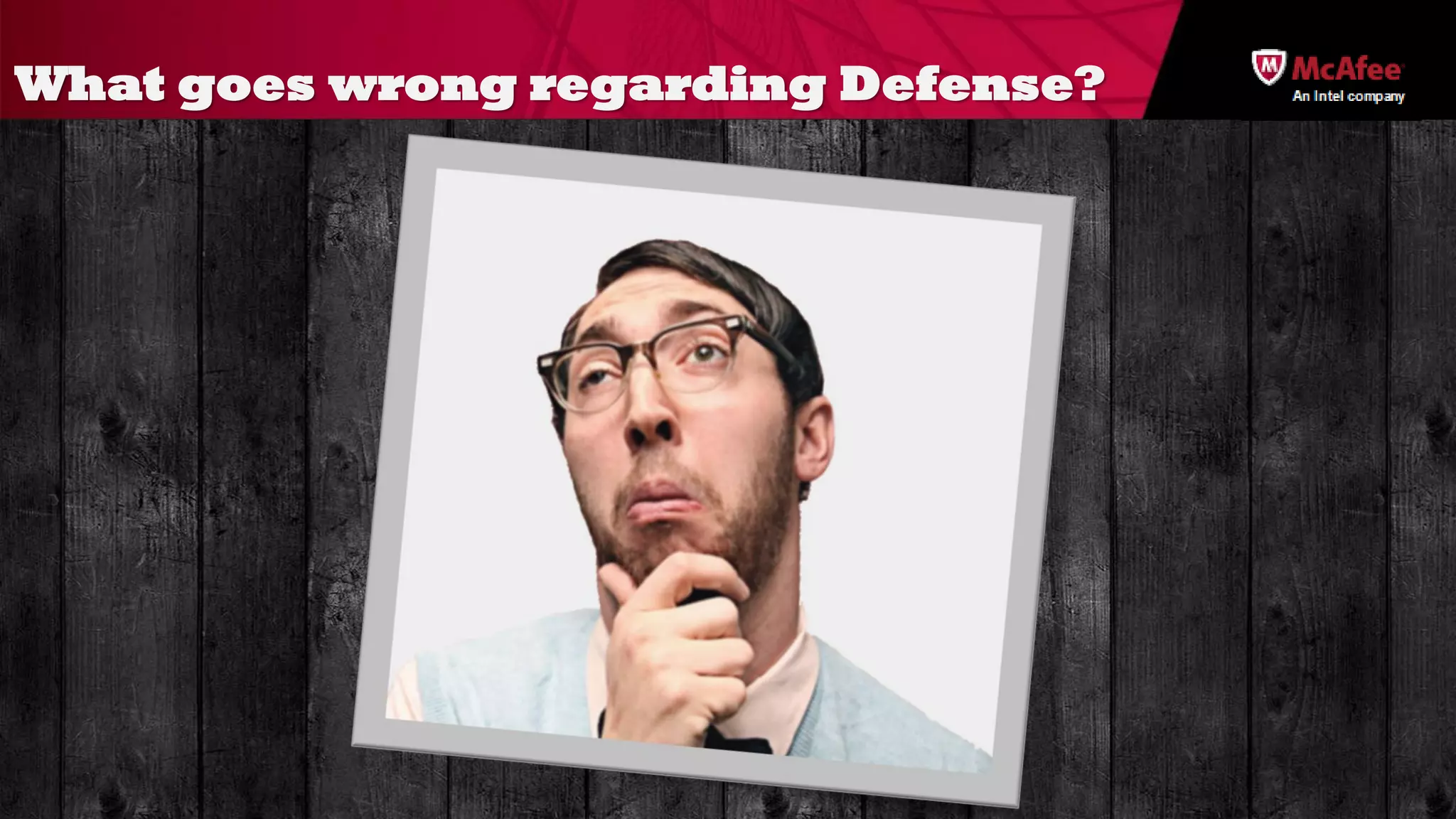 What goes wrong regarding Defense?
                                     An Intel company
 