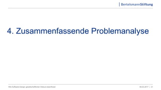 4. Zusammenfassende Problemanalyse
09.03.2017 |Wie Software-Design gesellschaftlichen Diskurs beeinflusst 21
 