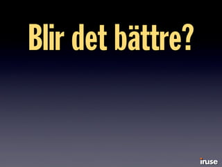 Blir det bättre?
 