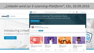 5
„Linkedin wird zur E-Learning-Plattform“, t3n, 26.09.2016
 