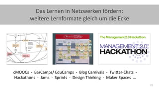 28
Das Lernen in Netzwerken fördern:
weitere Lernformate gleich um die Ecke
cMOOCs - BarCamps/ EduCamps - Blog Carnivals -...