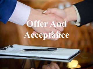 Offer And
Acceptance
 