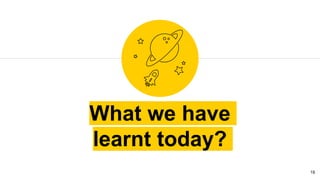 What we have
learnt today?
18
 