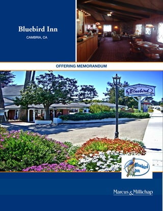 Bluebird Inn 
CAMBRIA, CA 
OFFERING MEMORANDUM 
 