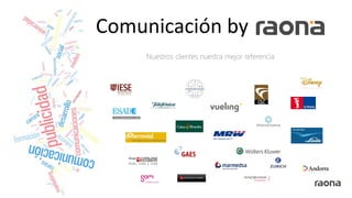 Comunicación by
Nuestros clientes nuestra mejor referencia