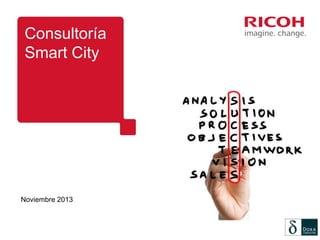 Consultoría
Smart City

Noviembre 2013

 