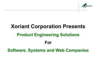 Xoriant Corporation Presents Product Engineering Solutions For Software, Systems and Web Companies 