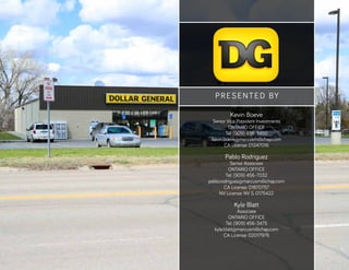 Kevin Boeve
Senior Vice President Investments
ONTARIO OFFICE
Tel: (909) 456-3450
kevin.boeve@marcusmillichap.com
CA License: 01247016
Pablo Rodriguez
Senior Associate
ONTARIO OFFICE
Tel: (909) 456-7032
pablo.rodriguez@marcusmillichap.com
CA License: 01870757
NV License: NV S. 0175422
Kyle Blatt
Associate
ONTARIO OFFICE
Tel: (909) 456-3475
kyle.blatt@marcusmillichap.com
CA License: 02017976
PRESENTED BY
 